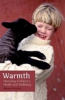Warmth : Nurturing Children's Health and Wellbeing - Book