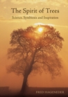 The Spirit of Trees : Science, Symbiosis and Inspiration - Book