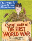 A Secret Diary of the First World War : Fact-tastic Stories from Scotland's History - Book