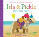 Isla and Pickle: The Pony Party - Book