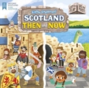 Little Explorers: Scotland Then and Now (Lift the Flap, See the Past) - Book