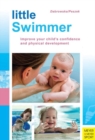 Little Swimmer : Improve Your Child's Confidence and Physical Development - Book