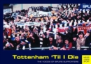 Tottenham "Til I Die: The Voices of Tottenham Supporters - Book