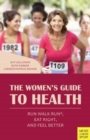 The Women's Guide to Health : Run Walk Run, Eat Right, and Feel Better - Book