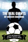 Real Giants of Soccer Coaching : Insights and Wisdom from the Game's Greatest Coaches - Book