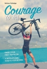 Courage to Tri : A Motivational How-To for Women - Book