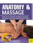 Anatomy & Massage : Detailed & Illustrated Techniques, Including New Insights into Massaging Myofascial Tissue - Book