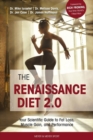 The Renaissance Diet 2.0 : Your Scientific Guide to Fat Loss, Muscle Gain, and Performance - Book
