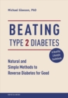 Beating Type 2 Diabetes : Natural and Simple Methods to Reverse Diabetes for Good - Book
