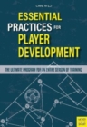 Essential Practices for Player Development : The Ultimate Program for an Entire Season of Training - Book