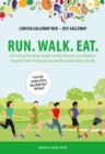 Run. Walk. Eat. : A Practical Nutrition Guide to Help Runners and Walkers Improve Their Performance and Maximize Their Health - Book