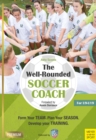 The Well-Rounded Soccer Coach : Form Your Team. Plan Your Season. Develop Your Training. For U9-19 - eBook