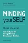 Minding Yourself : Clear the crap. Take back your life through Mindset, Movement, & Nutrition - eBook
