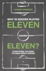 Why Is Soccer Played Eleven Against Eleven? : Everything You Need to Know About Soccer - eBook