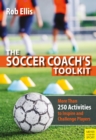The Soccer Coach's Toolkit : More Than 250 Activities to Inspire and Challenge Players - eBook