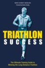 Triathlon Success : The Ultimate Training Guide to Winning the Long-Distance Triathlon - eBook