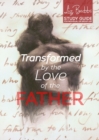 Transformed by the Love of the Father : Study Guide - Book