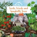 Seeds, Weeds & Spaghetti Trees : Miniphant & Me - Book