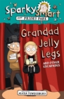 Sparky Smart from Priory Park: Grandad Jelly Legs and other escapades - Book
