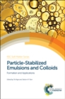 Particle-Stabilized Emulsions and Colloids : Formation and Applications - eBook