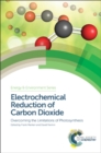 Electrochemical Reduction of Carbon Dioxide : Overcoming the Limitations of Photosynthesis - Book
