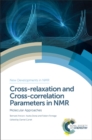 Cross-relaxation and Cross-correlation Parameters in NMR : Molecular Approaches - eBook