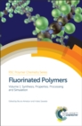 Fluorinated Polymers : Volume 1: Synthesis, Properties, Processing and Simulation - Book