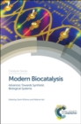 Modern Biocatalysis : Advances Towards Synthetic Biological Systems - Book