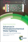 Advances in Photoelectrochemical Water Splitting : Theory, Experiment and Systems Analysis - Book