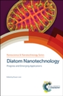 Diatom Nanotechnology : Progress and Emerging Applications - Book