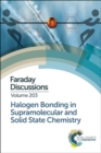 Halogen Bonding in Supramolecular and Solid State Chemistry : Faraday Discussion 203 - Book