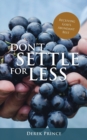 Don't Settle For Less: Receiving God's Abundant Best - Book