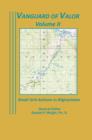 Vanguard of Valor Volume II : Small Unit Actions in Afghanistan: - Book