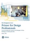 Primer for Design Professionals : Communicating with Owners and Managers of New Buildings on Earthquake Risk (Risk Management Series) - Book