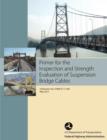 Primer for the Inspection and Strength Evaluation of Suspension Bridge Cables (Publication No. Fhwa-If-11-045) - Book