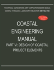 Coastal Engineering Manual Part VI : Design of Coastal Project Elements (Em 1110-2-1100) - Book