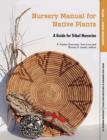 Nursery Manual for Native Plants : A Guide for Tribal Nurseries. Volume 1 - Nursery Management (Agriculture Handbook 730) - Book