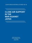 Close Air Support in the War Against Japan (US Air Forces Historical Studies : No. 86) - Book