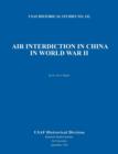 Air Interdiction in China in World War II (US Air Forces Historical Studies : No. 132) - Book