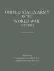 United States Army in the World War 1917-1919 : Reports of the Commander in Chief, A.E.F., Staff Sections and Services - Book