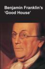 Benjamin Franklin's Good House (National Parks Handbook Series) - Book