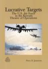 Lucrative Targets : The U.S. Air Force in the Kuwaiti Theater of Operations - Book
