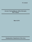 Aircrew Training Manual, Utility Helicopter Mi-17 Series : The Official U.S. Army Training Manual (Training Circular Tc 3-04.35. March 2013) - Book