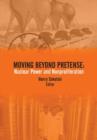 Moving Beyond Pretense : Nuclear Power and Nonproliferation - Book