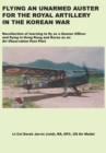 Flying an Unarmed Auster for the Royal Artillery in the Korean War - Book