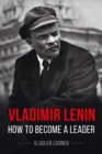 Vladimir Lenin : How to Become a Leader - eBook