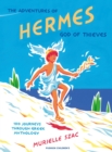 The Adventures of Hermes, God of Thieves : 100 Journeys through Greek Mythology - Book