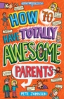 How to Have Totally Awesome Parents - Book