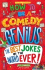 How to Be a Comedy Genius : (the best jokes in the world ever!) - Book