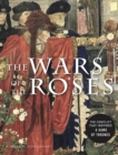 The Wars of the Roses : The conflict that inspired Game of Thrones - eBook